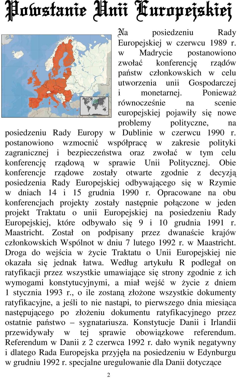 postanowiono wzmocnić współpracę w zakresie polityki zagranicznej i bezpieczeństwa oraz zwołać w tym celu konferencję rządową w sprawie Unii Politycznej.