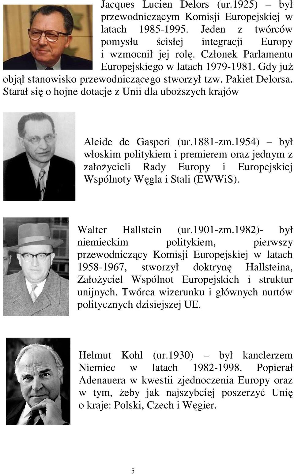 Starał się o hojne dotacje z Unii dla uboższych krajów Alcide de Gasperi (ur.1881-zm.