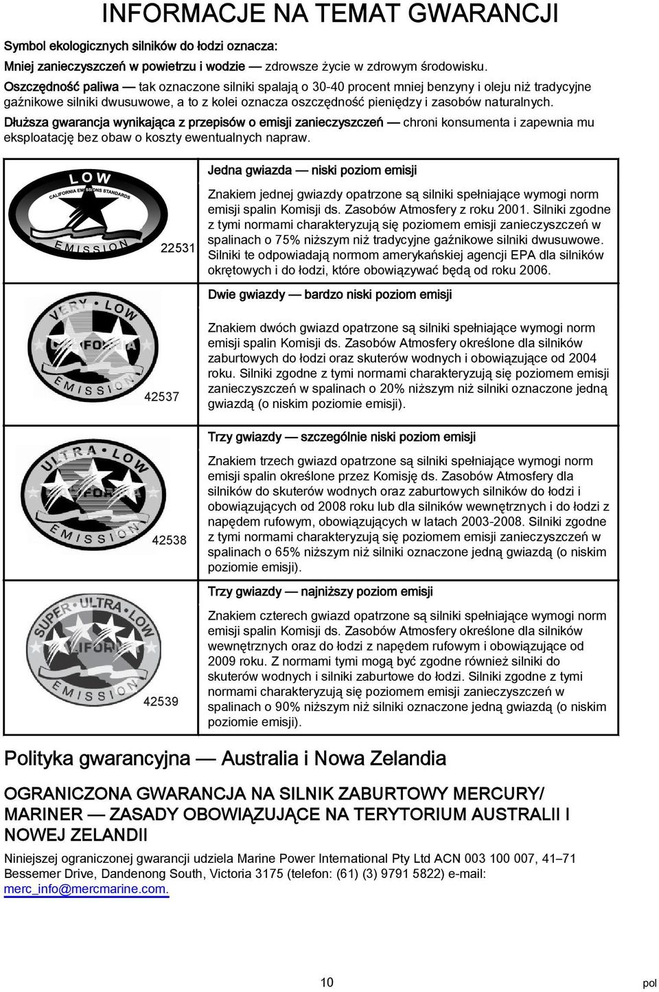 Dłuższ gwrncj wynikjąc z przepisów o emisji znieczyszczeń chroni konsument i zpewni mu eksplotcję bez obw o koszty ewentulnych nprw.