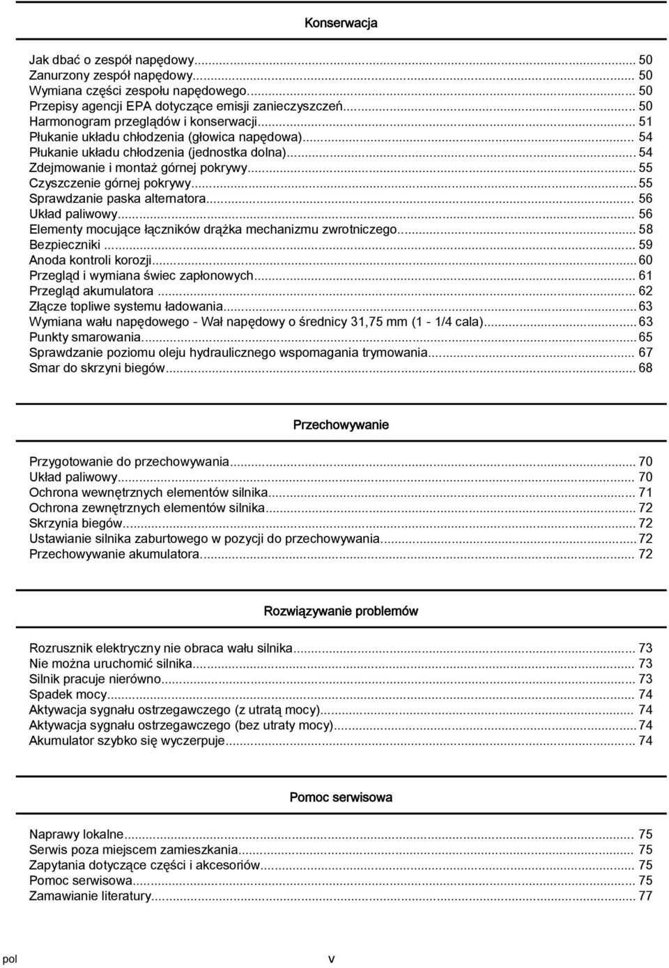 .. 56 Ukłd pliwowy... 56 Elementy mocujące łączników drążk mechnizmu zwrotniczego... 58 Bezpieczniki... 59 Anod kontroli korozji... 60 Przegląd i wymin świec zpłonowych... 61 Przegląd kumultor.