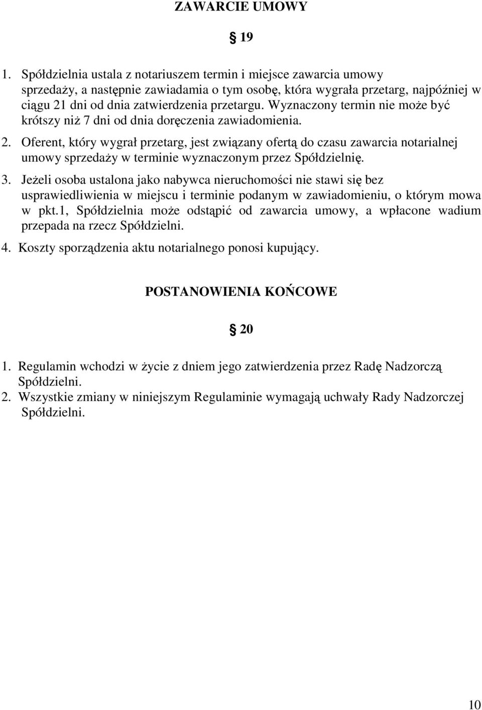 Wyznaczony termin nie może być krótszy niż 7 dni od dnia doręczenia zawiadomienia. 2.