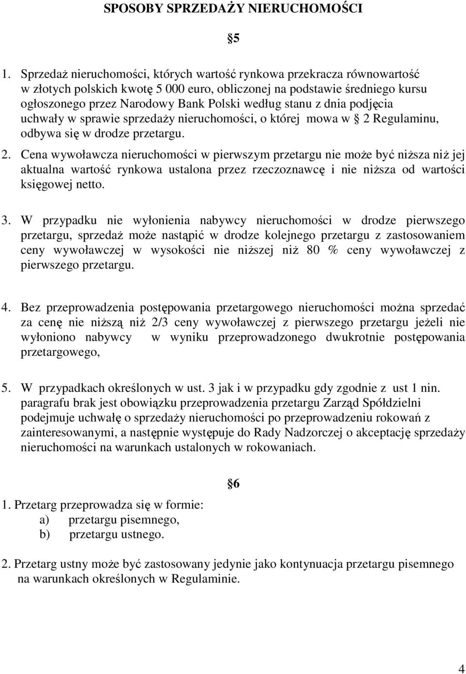 stanu z dnia podjęcia uchwały w sprawie sprzedaży nieruchomości, o której mowa w 2 