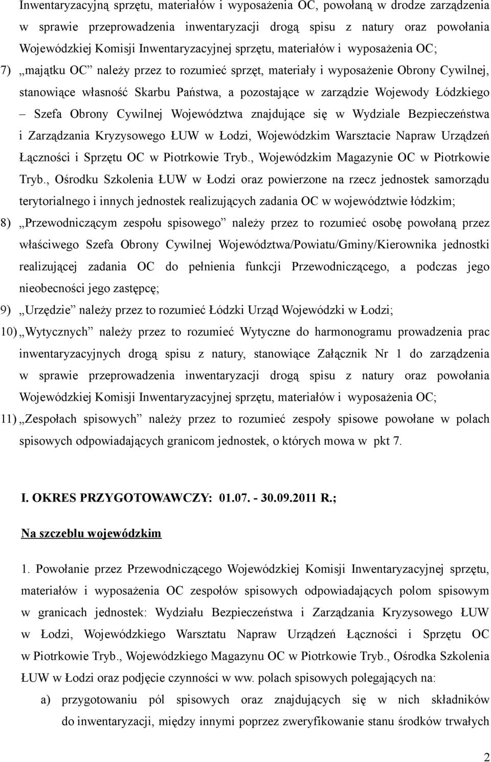 zarządzie Wojewody Łódzkiego Szefa Obrony Cywilnej Województwa znajdujące się w Wydziale Bezpieczeństwa i Zarządzania Kryzysowego ŁUW w Łodzi, Wojewódzkim Warsztacie Napraw Urządzeń Łączności i