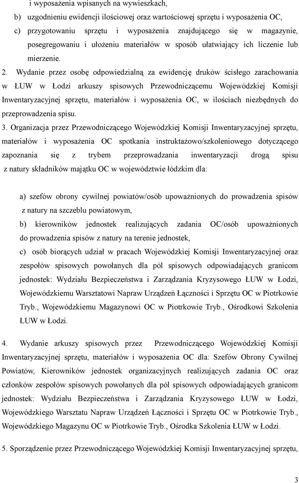 Wydanie przez osobę odpowiedzialną za ewidencję druków ścisłego zarachowania w ŁUW w Łodzi arkuszy spisowych Przewodniczącemu Wojewódzkiej Komisji Inwentaryzacyjnej sprzętu, materiałów i wyposażenia