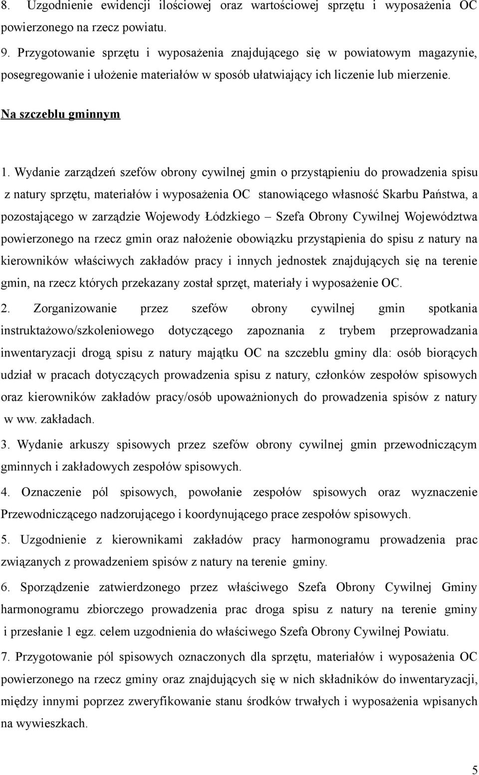 Wydanie zarządzeń szefów obrony cywilnej gmin o przystąpieniu do prowadzenia spisu z natury sprzętu, materiałów i wyposażenia OC stanowiącego własność Skarbu Państwa, a pozostającego w zarządzie