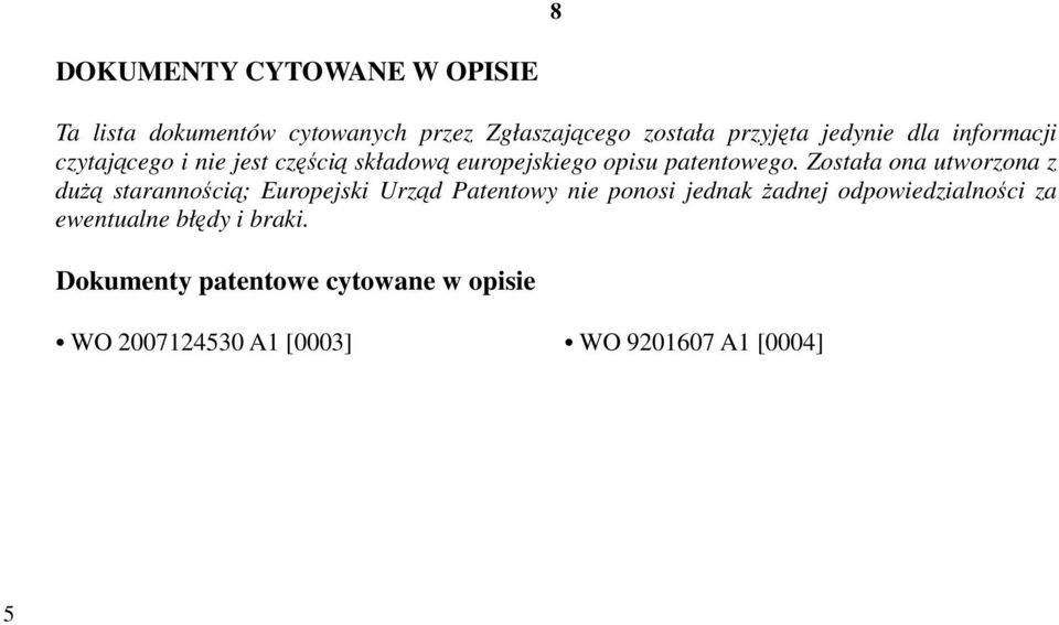 Została ona utworzona z dużą starannością; Europejski Urząd Patentowy nie ponosi jednak żadnej