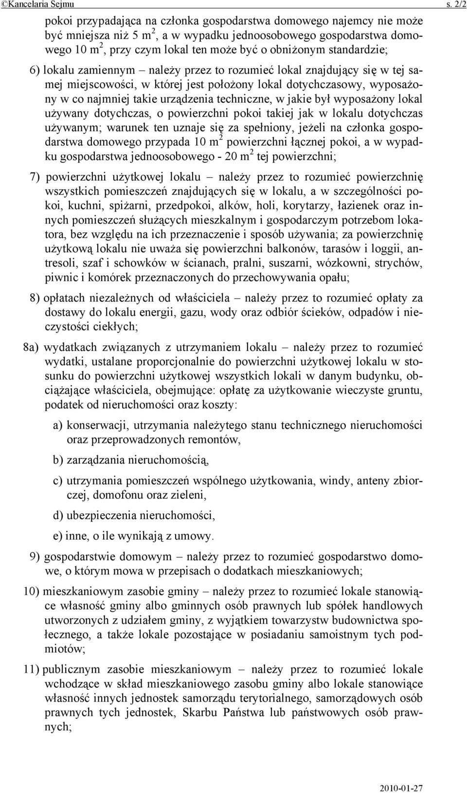 standardzie; 6) lokalu zamiennym należy przez to rozumieć lokal znajdujący się w tej samej miejscowości, w której jest położony lokal dotychczasowy, wyposażony w co najmniej takie urządzenia