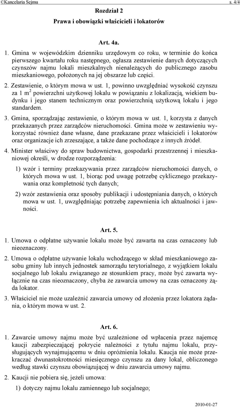 publicznego zasobu mieszkaniowego, położonych na jej obszarze lub części. 2. Zestawienie, o którym mowa w ust.