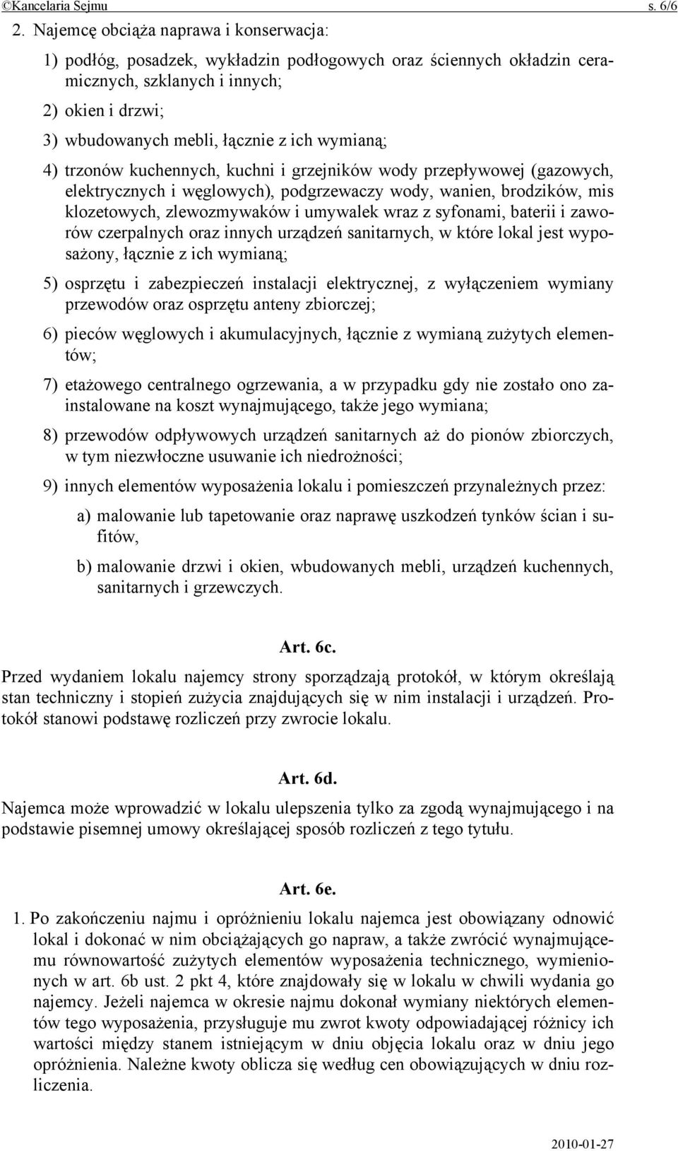 wymianą; 4) trzonów kuchennych, kuchni i grzejników wody przepływowej (gazowych, elektrycznych i węglowych), podgrzewaczy wody, wanien, brodzików, mis klozetowych, zlewozmywaków i umywalek wraz z