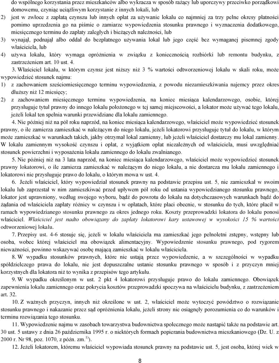 miesięcznego terminu do zapłaty zaległych i bieżących należności, lub 3) wynajął, podnajął albo oddał do bezpłatnego używania lokal lub jego część bez wymaganej pisemnej zgody właściciela, lub 4)