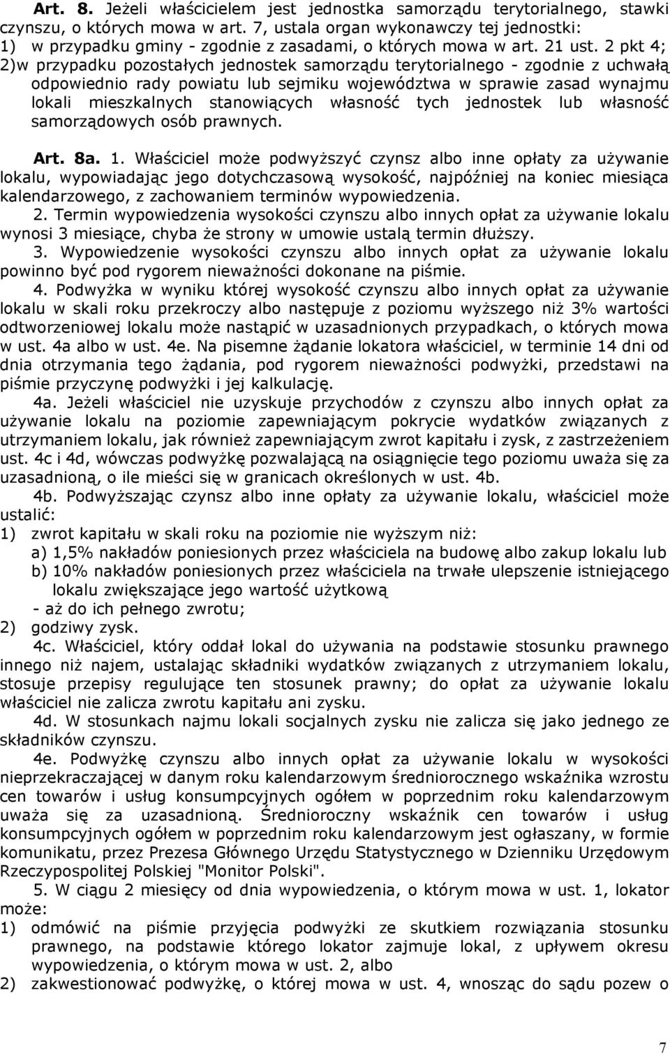 2 pkt 4; 2)w przypadku pozostałych jednostek samorządu terytorialnego - zgodnie z uchwałą odpowiednio rady powiatu lub sejmiku województwa w sprawie zasad wynajmu lokali mieszkalnych stanowiących