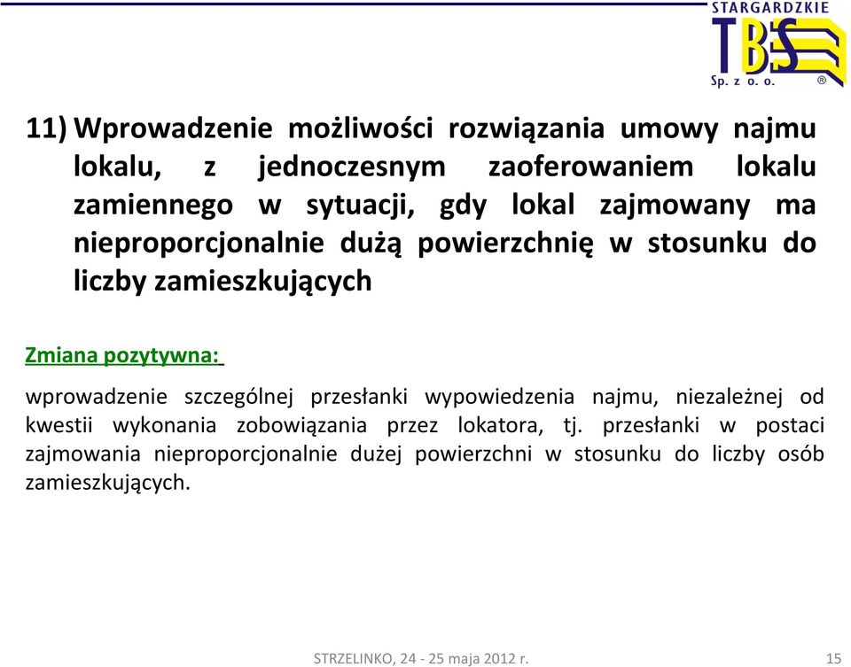 pozytywna: wprowadzenie szczególnej przesłanki wypowiedzenia najmu, niezależnej od kwestii wykonania zobowiązania