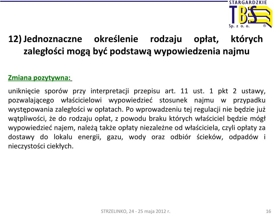 1 pkt 2 ustawy, pozwalającego właścicielowi wypowiedzieć stosunek najmu w przypadku występowania zaległości w opłatach.