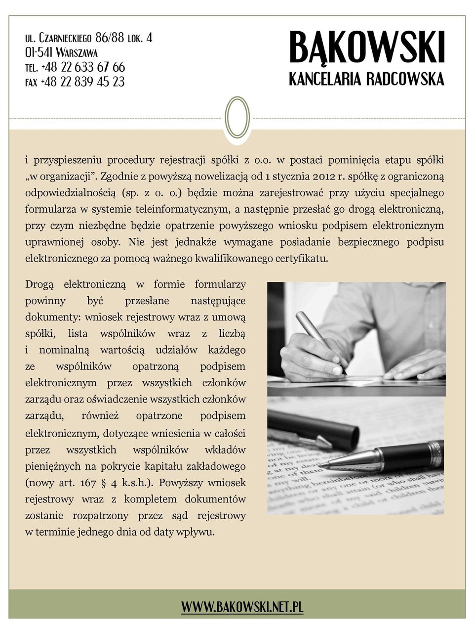 wniosku podpisem elektronicznym uprawnionej osoby. Nie jest jednakże wymagane posiadanie bezpiecznego podpisu elektronicznego za pomocą ważnego kwalifikowanego certyfikatu.