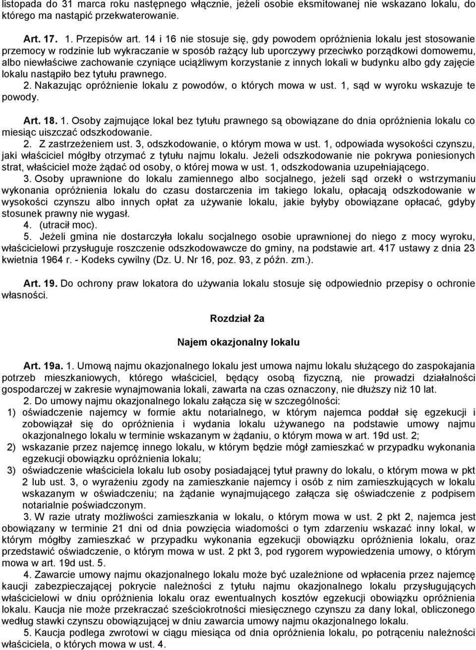 czyniące uciążliwym korzystanie z innych lokali w budynku albo gdy zajęcie lokalu nastąpiło bez tytułu prawnego. 2. Nakazując opróżnienie lokalu z powodów, o których mowa w ust.