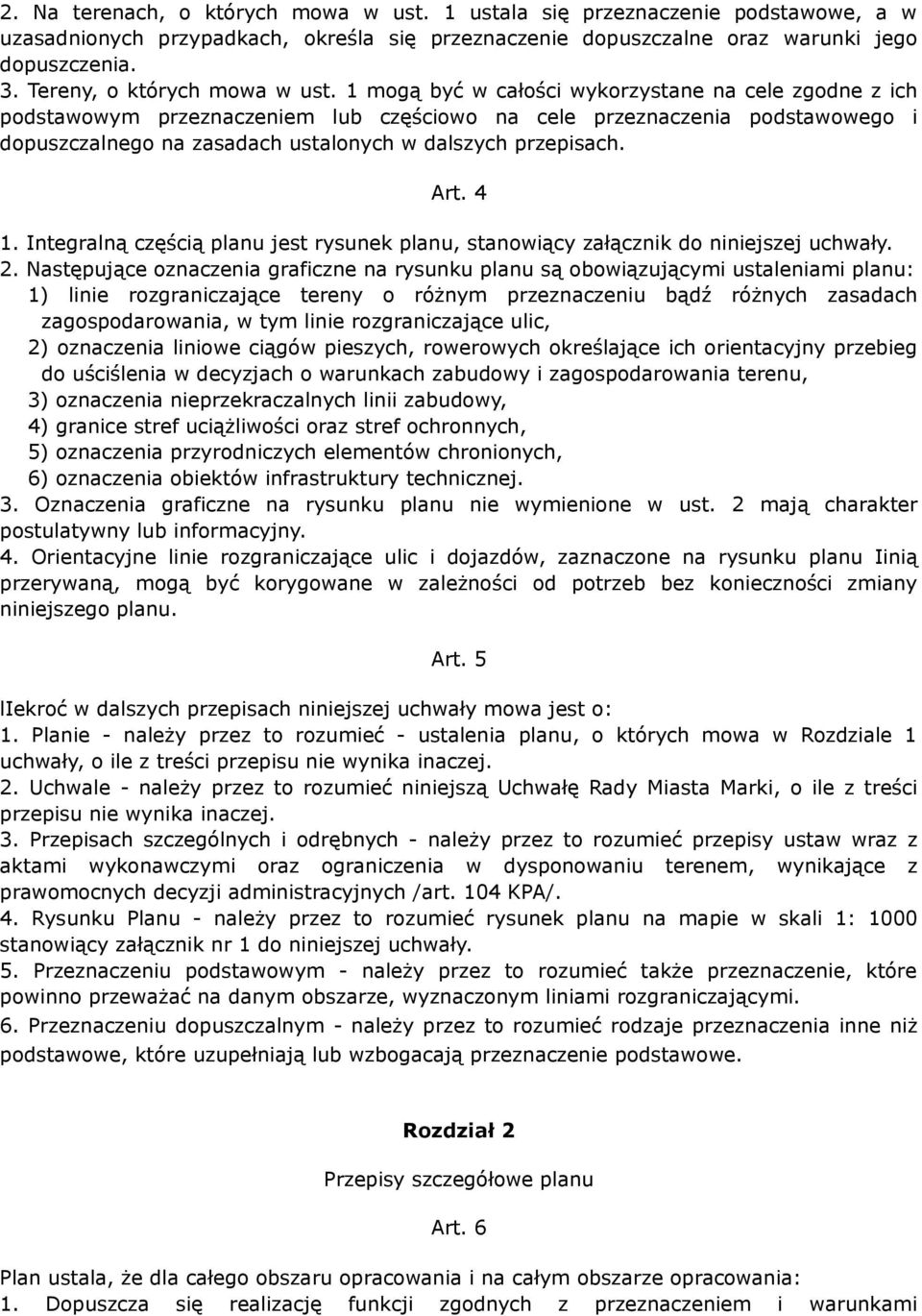 1 mogą być w całości wykorzystane na cele zgodne z ich podstawowym przeznaczeniem lub częściowo na cele przeznaczenia podstawowego i dopuszczalnego na zasadach ustalonych w dalszych przepisach. Art.