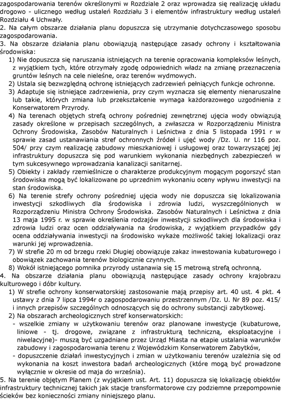 tych, które otrzymały zgodę odpowiednich władz na zmianę przeznaczenia gruntów leśnych na cele nieleśne, oraz terenów wydmowych.