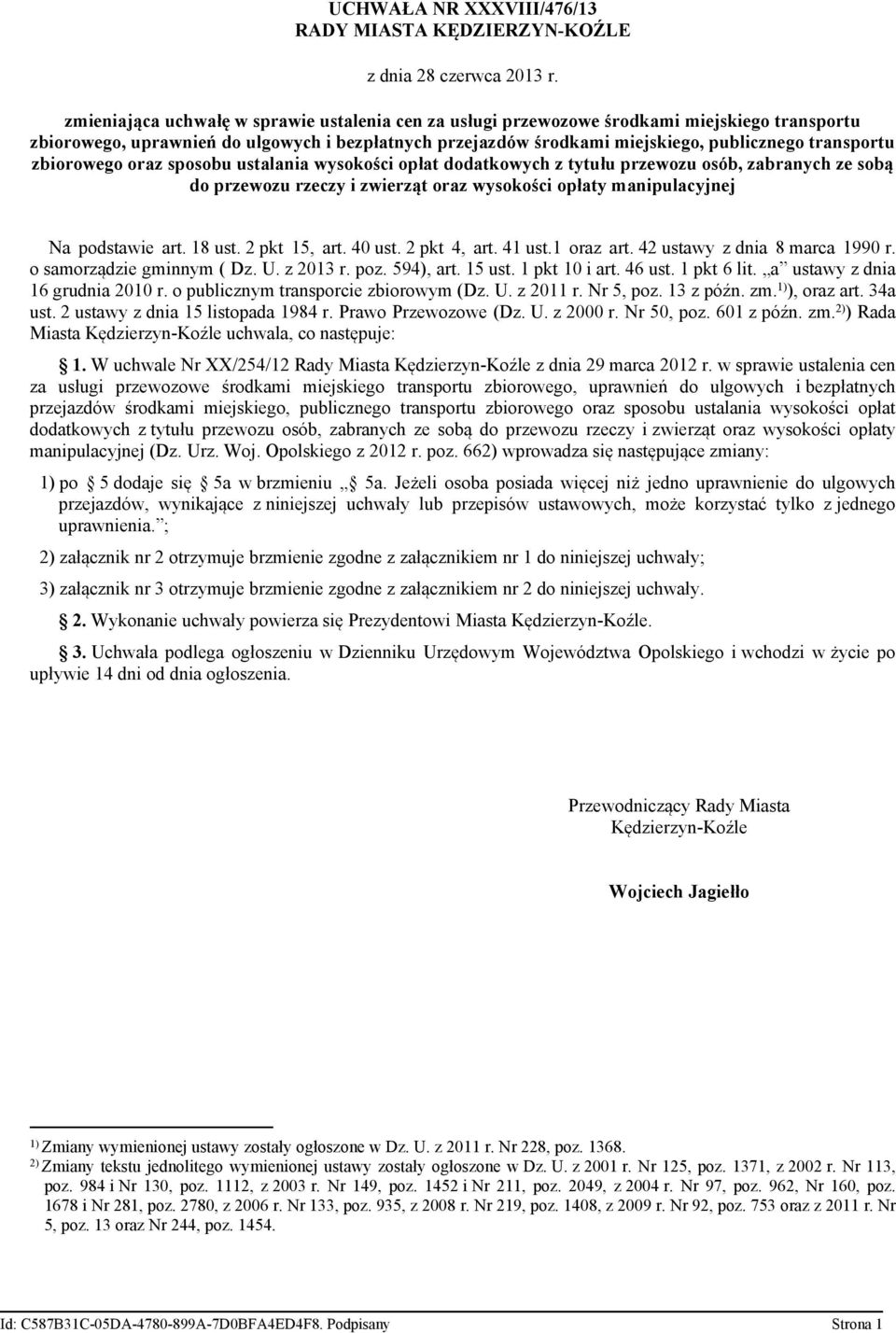 wysokości opłaty manipulacyjnej Na podstawie art. 18 ust. 2 pkt 15, art. 40 ust. 2 pkt 4, art. 41 ust.1 oraz art. 42 ustawy z dnia 8 marca 1990 r. o samorządzie gminnym ( Dz. U. z 2013 r. poz.