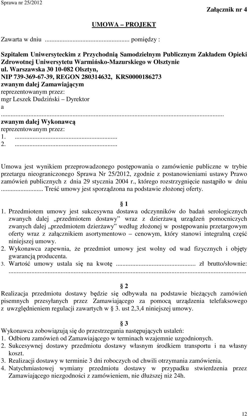 .. zwanym dalej Wykonawcą reprezentowanym przez: 1.... 2.