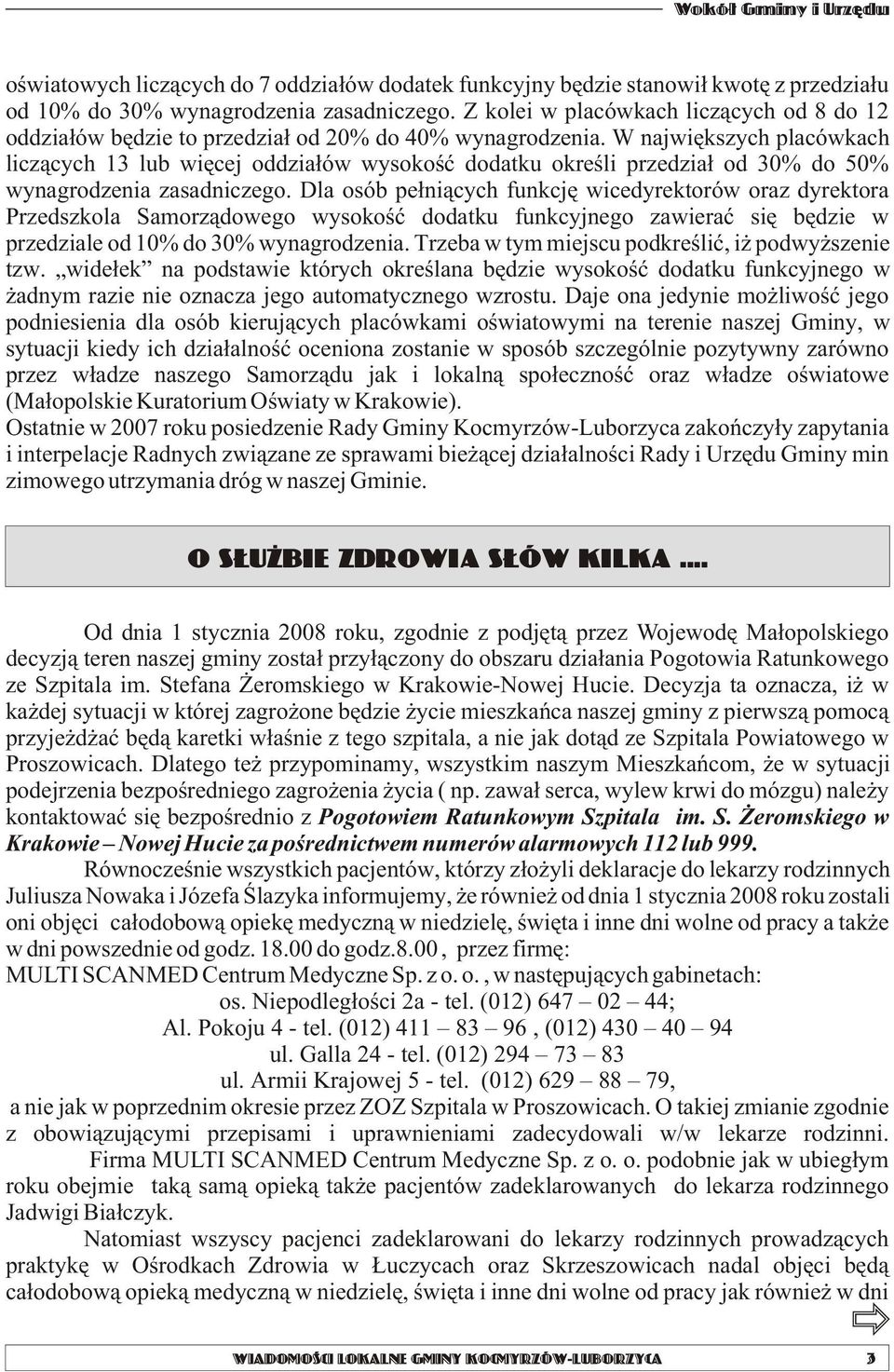 W najwiêkszych placówkach licz¹cych 13 lub wiêcej oddzia³ów wysokoœæ dodatku okreœli przedzia³ od 30% do 50% wynagrodzenia zasadniczego.