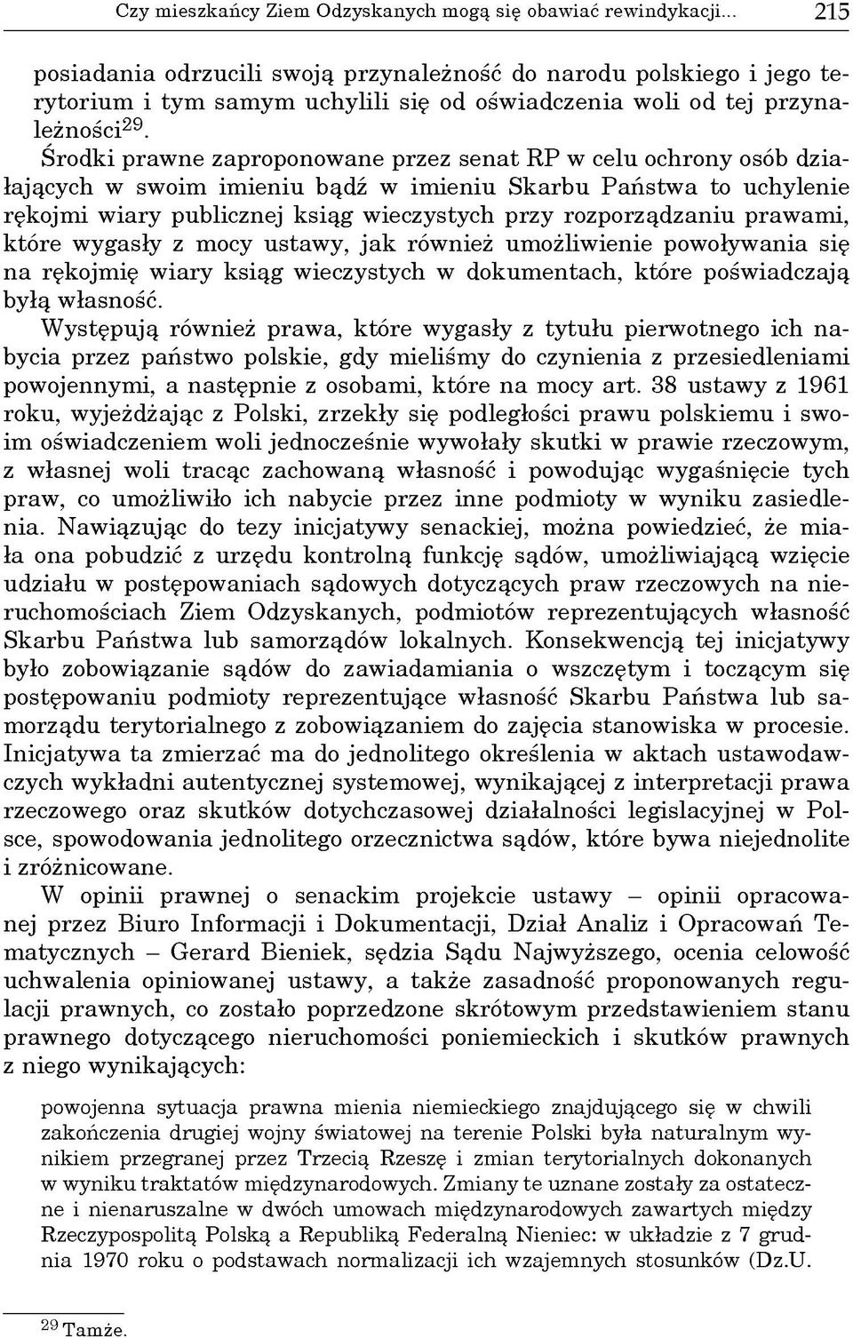 Ś rodki praw ne zaproponow ane przez sen a t R P w celu ochrony osób działających w swoim im ieniu bądź w im ieniu S k arb u P ań stw a to uchylenie rękojm i w iary publicznej k siąg w ieczystych