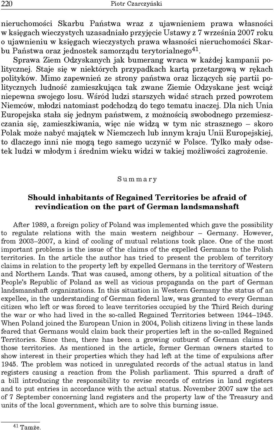 S praw a Ziem O dzyskanych ja k b um erang w raca w każdej kam p an ii politycznej. Staje się w niektórych przypadkach k a rtą przetargow ą w rękach polityków.