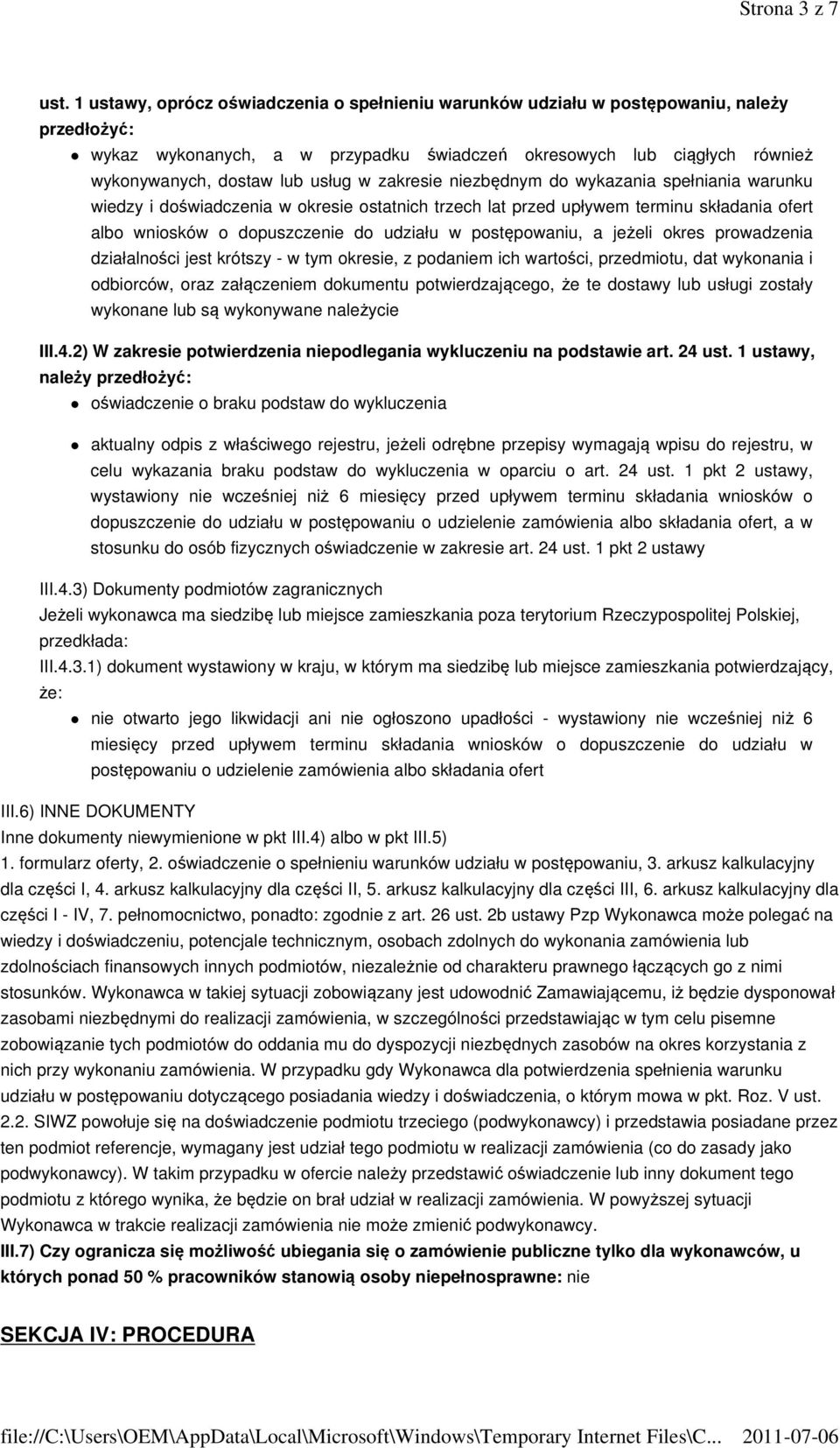 w zakresie niezbędnym do wykazania spełniania warunku wiedzy i doświadczenia w okresie ostatnich trzech lat przed upływem terminu składania ofert albo wniosków o dopuszczenie do udziału w