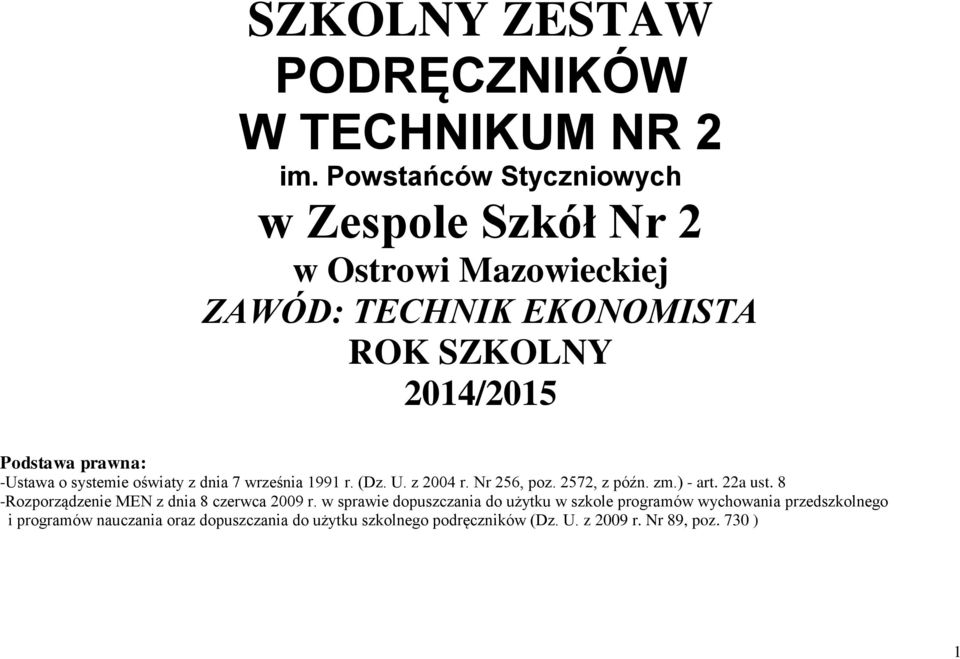 -Ustaa o systemie ośiaty z dnia 7 rześnia 1991 r. (Dz. U. z 2004 r. Nr 256, poz. 2572, z późn. zm.) - art. 22a ust.