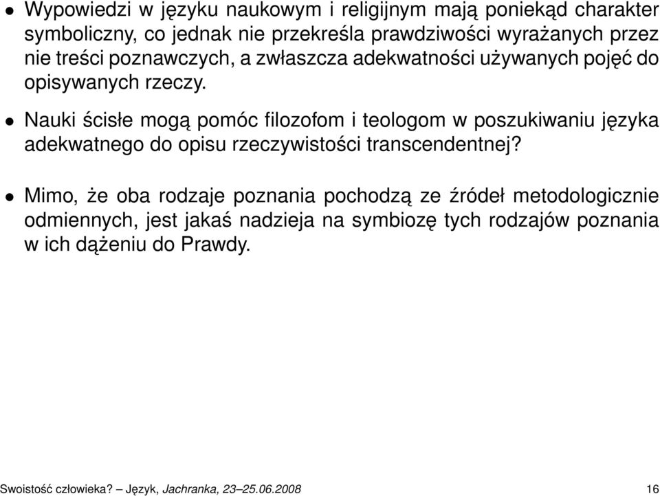 Nauki ścisłe moga pomóc filozofom i teologom w poszukiwaniu języka adekwatnego do opisu rzeczywistości transcendentnej?