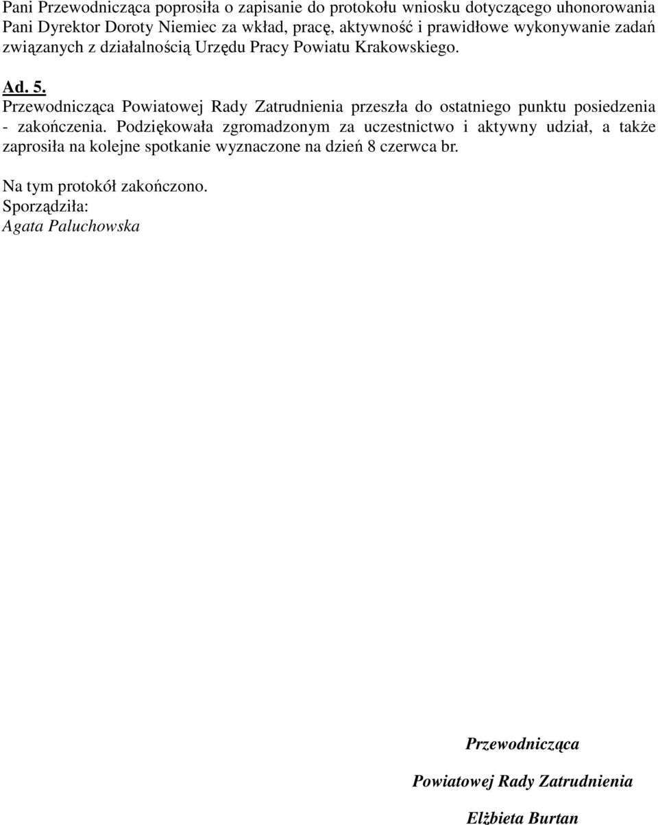 Przewodnicząca Powiatowej Rady Zatrudnienia przeszła do ostatniego punktu posiedzenia - zakończenia.