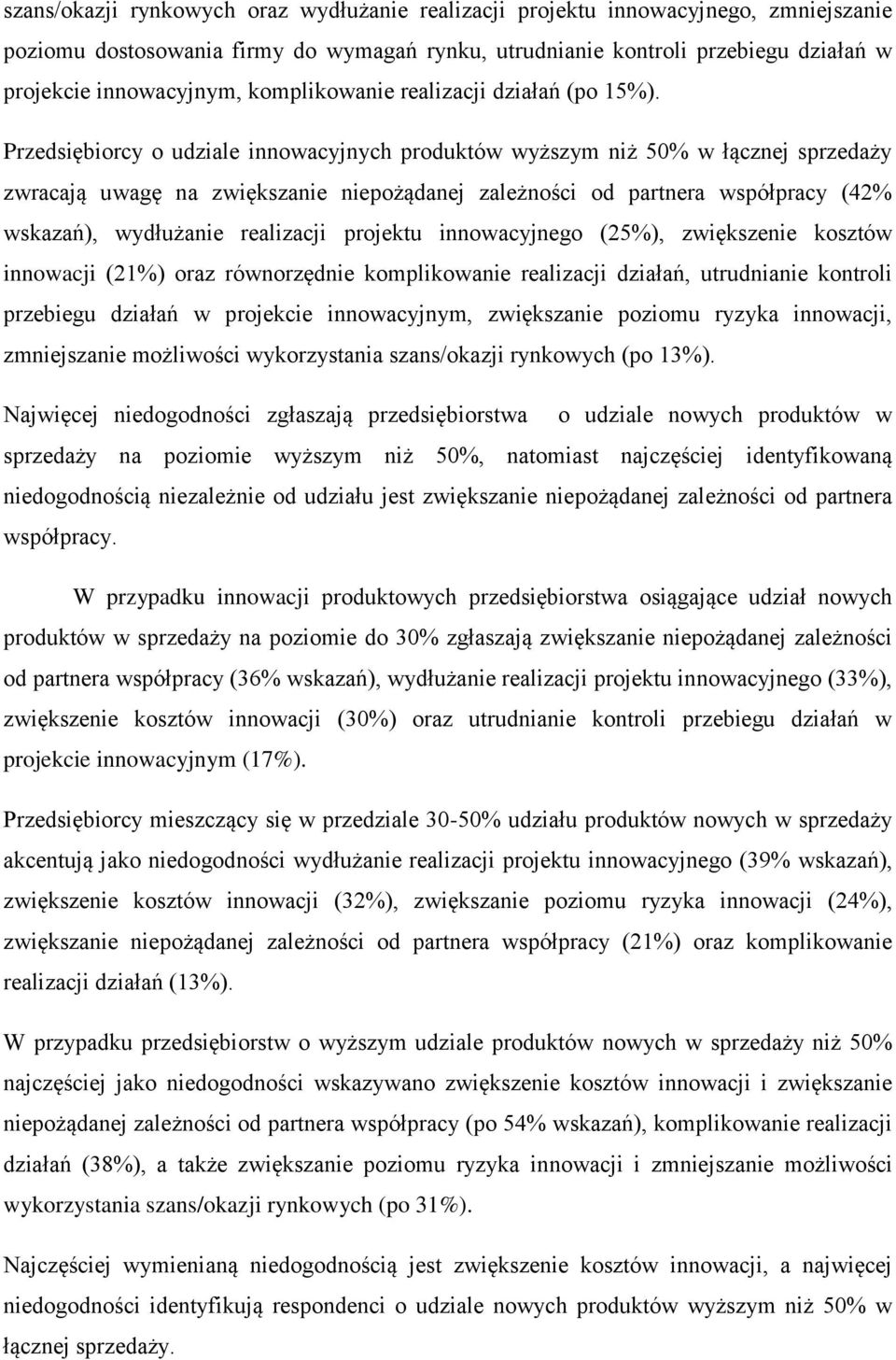 Przedsiębiorcy o udziale innowacyjnych produktów wyższym niż 50% w łącznej sprzedaży zwracają uwagę na zwiększanie niepożądanej zależności od partnera współpracy (42% wskazań), wydłużanie realizacji