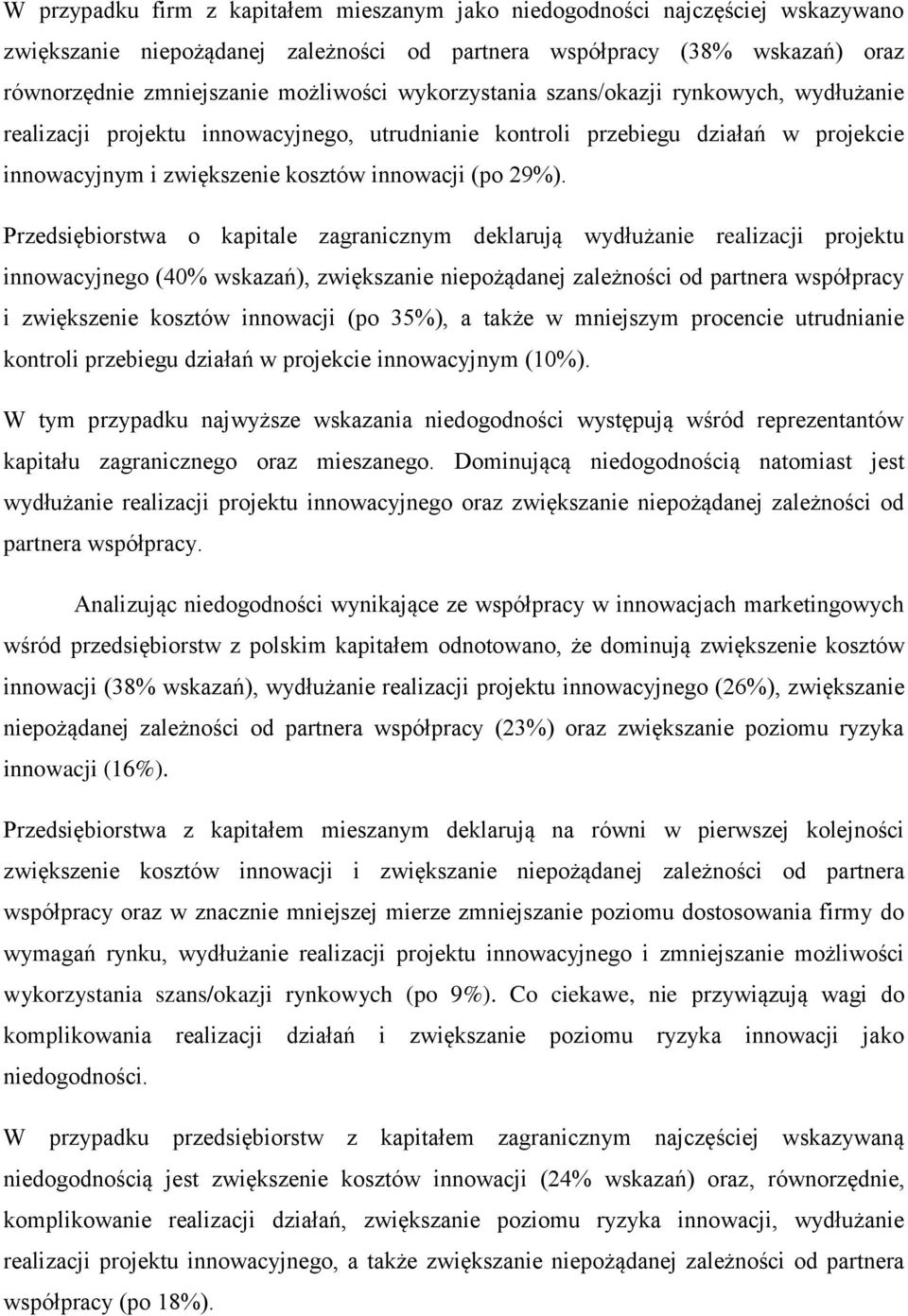 Przedsiębiorstwa o kapitale zagranicznym deklarują wydłużanie realizacji projektu innowacyjnego (40% wskazań), zwiększanie niepożądanej zależności od partnera współpracy i zwiększenie kosztów