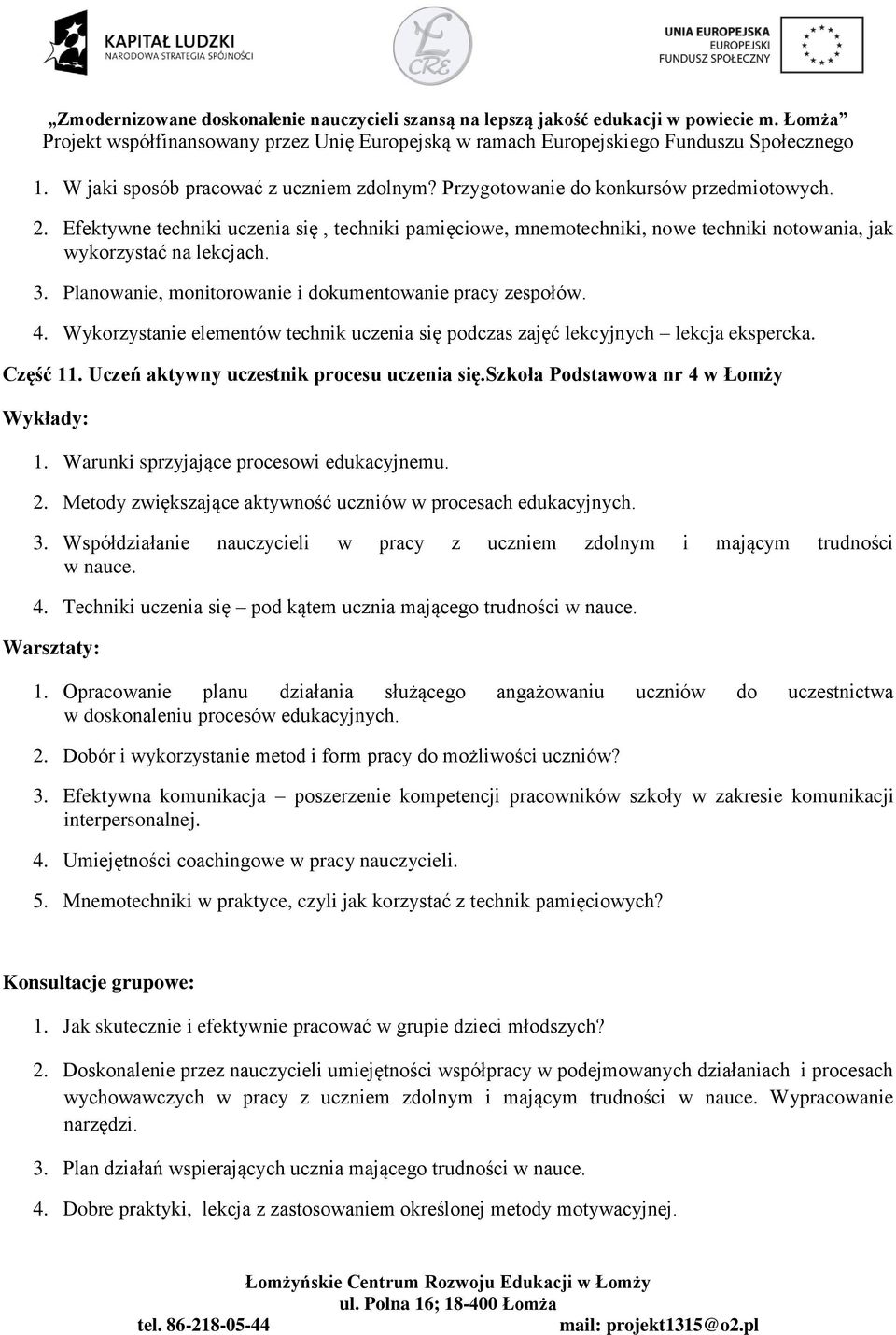 Wykorzystanie elementów technik uczenia się podczas zajęć lekcyjnych lekcja ekspercka. Część 11. Uczeń aktywny uczestnik procesu uczenia się.szkoła Podstawowa nr 4 w Łomży 1.