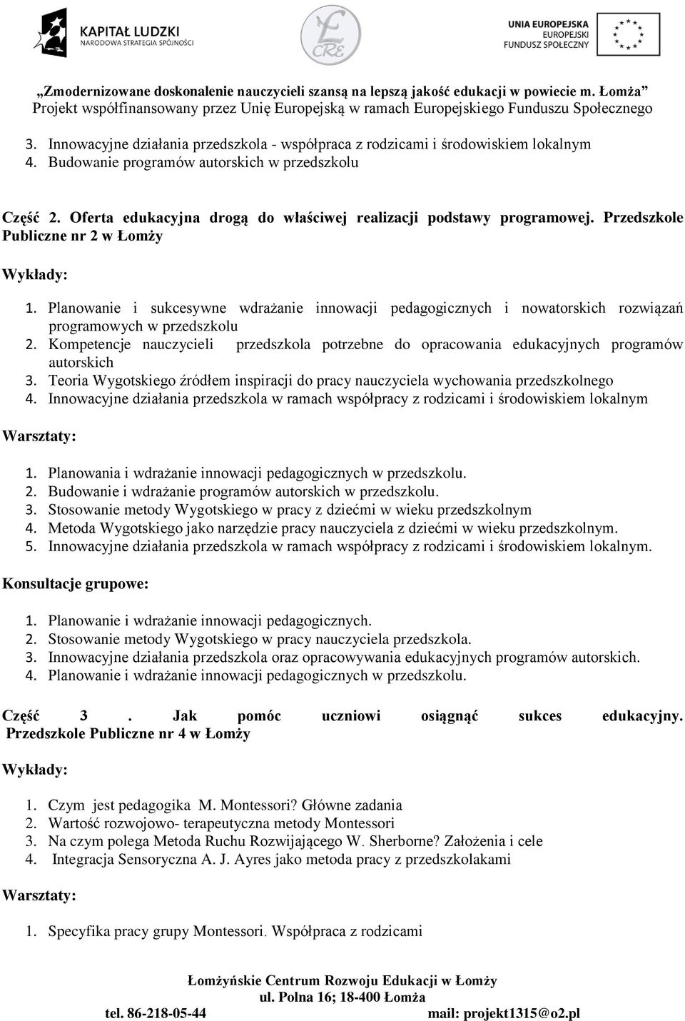 Planowanie i sukcesywne wdrażanie innowacji pedagogicznych i nowatorskich rozwiązań programowych w przedszkolu 2.