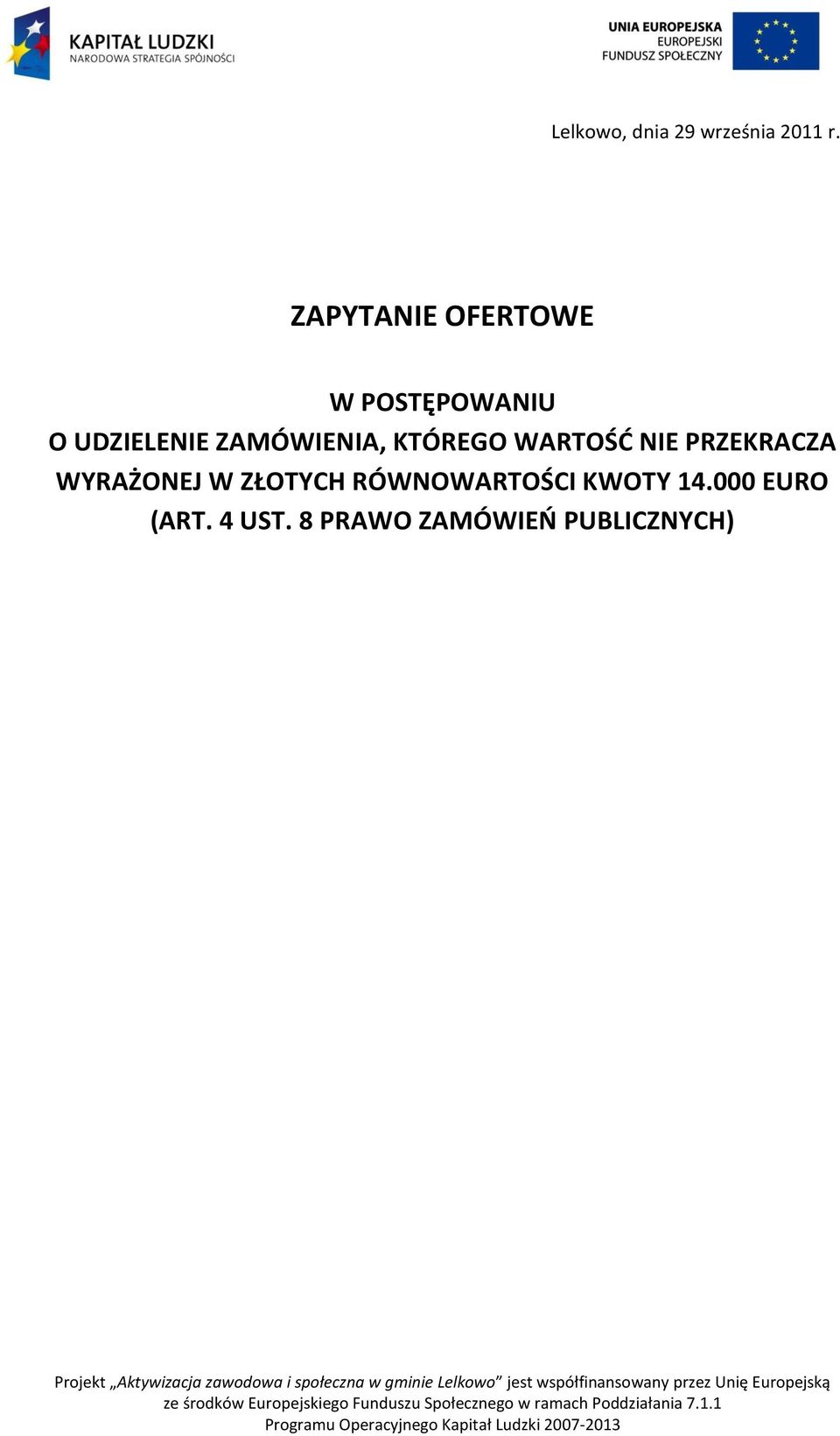 ZAMÓWIENIA, KTÓREGO WARTOŚD NIE PRZEKRACZA WYRAŻONEJ W