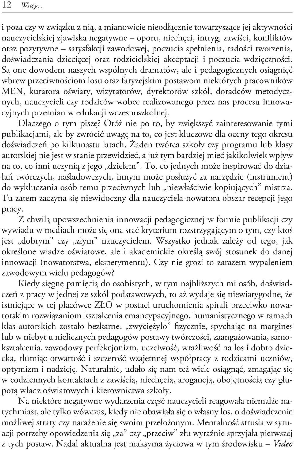 zawodowej, poczucia spełnienia, radości tworzenia, doświadczania dziecięcej oraz rodzicielskiej akceptacji i poczucia wdzięczności.