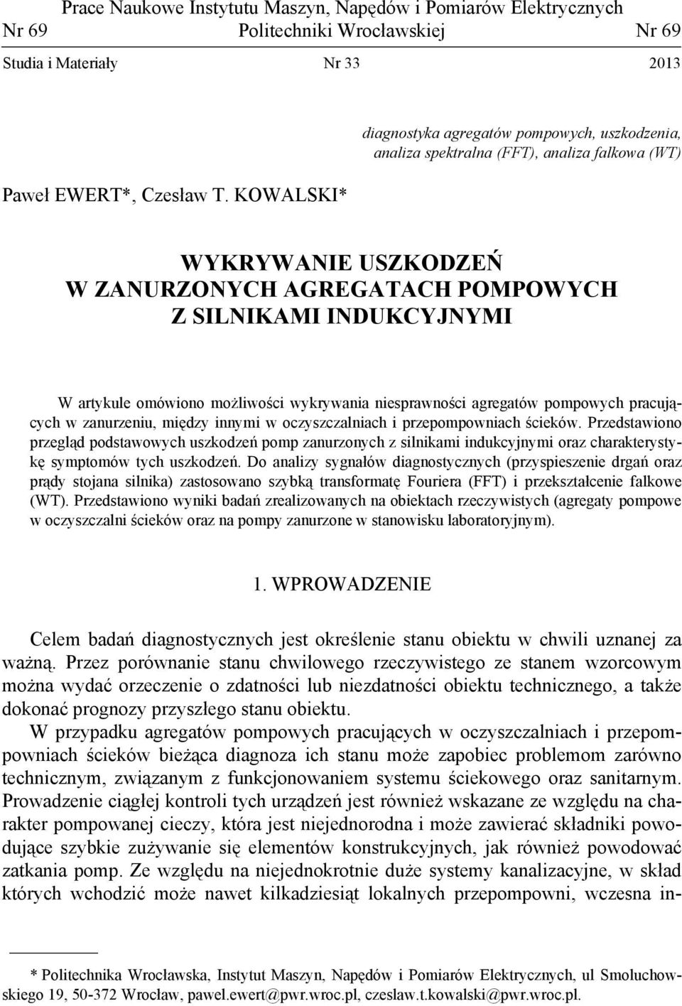 omówiono możliwości wykrywania niesprawności agregatów pompowych pracujących w zanurzeniu, między innymi w oczyszczalniach i przepompowniach ścieków.