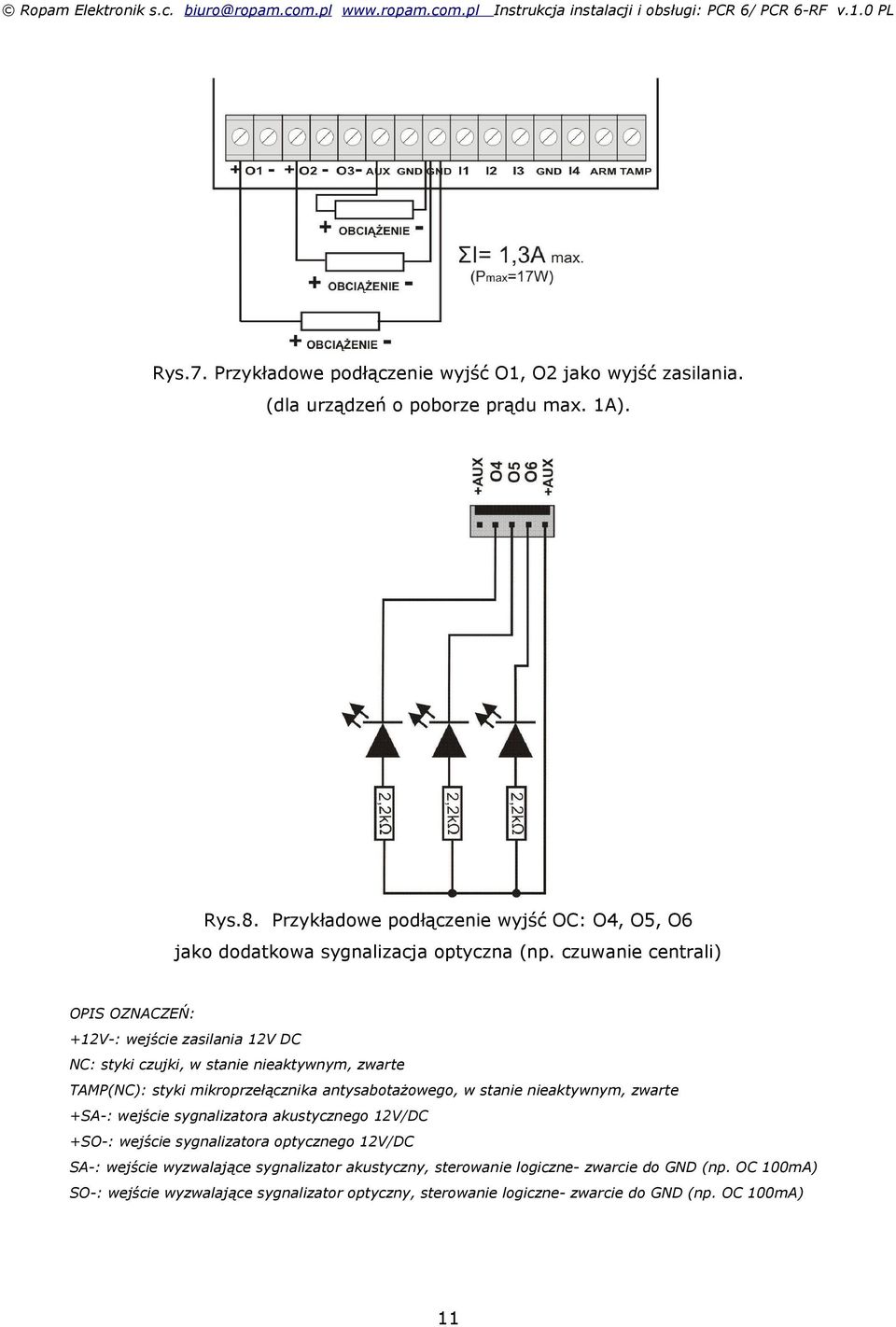 czuwanie centrali) OPIS OZNACZEŃ: +12V-: wejście zasilania 12V DC NC: styki czujki, w stanie nieaktywnym, zwarte TAMP(NC): styki mikroprzełącznika antysabotażowego, w