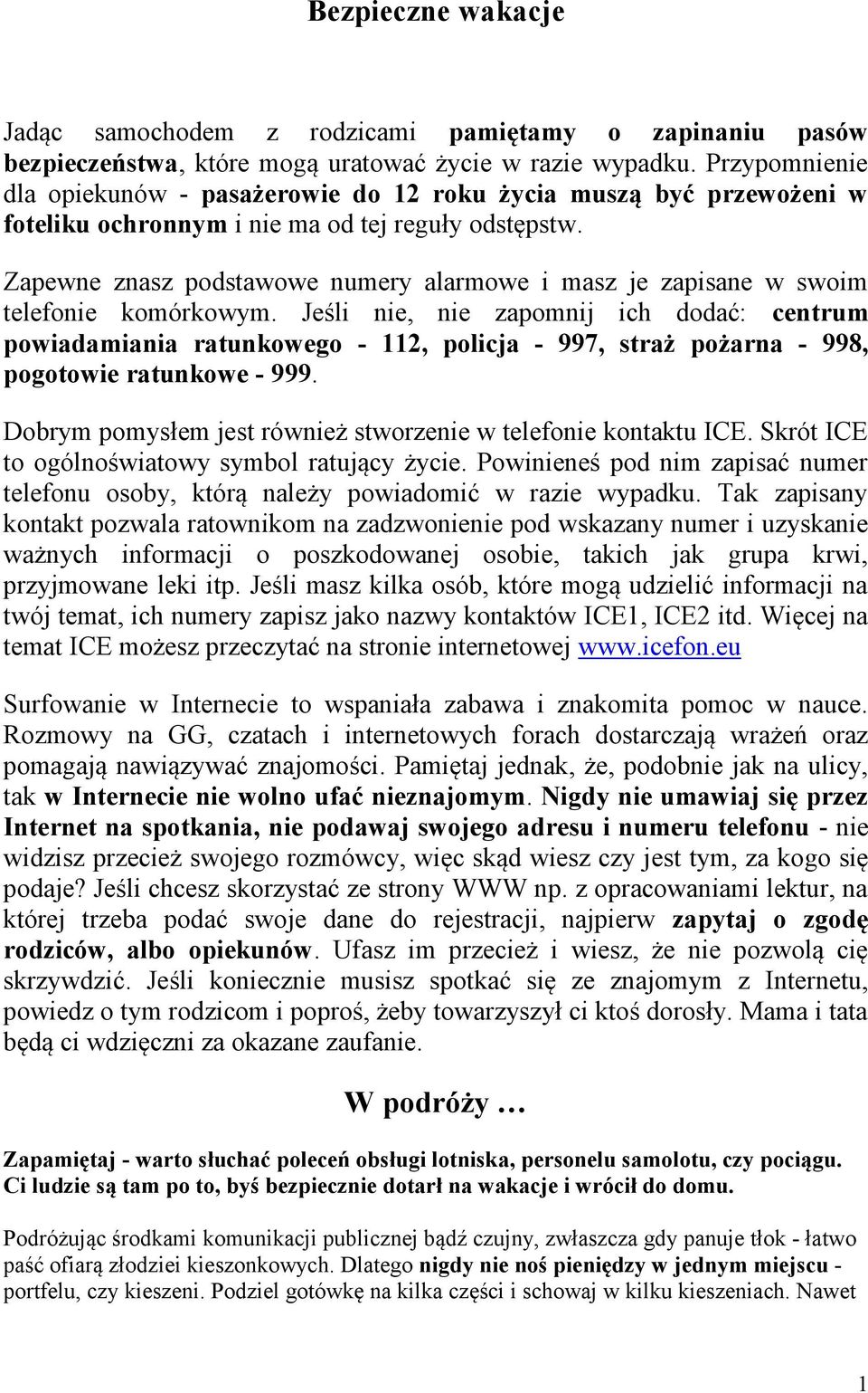 Zapewne znasz podstawowe numery alarmowe i masz je zapisane w swoim telefonie komórkowym.