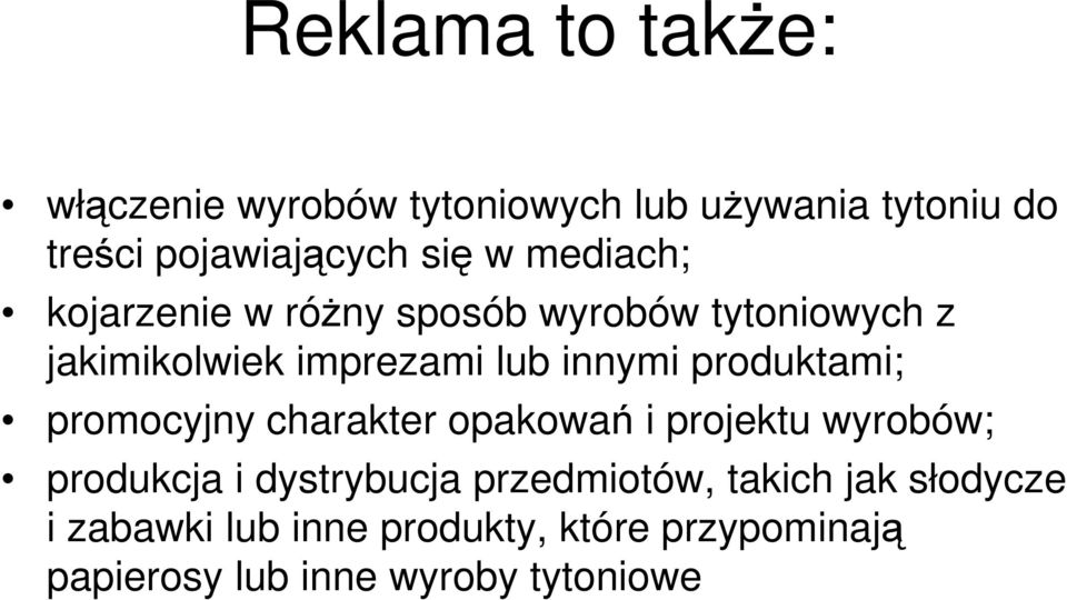 produktami; promocyjny charakter opakowań i projektu wyrobów; produkcja i dystrybucja przedmiotów,