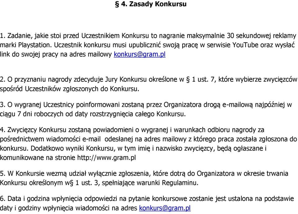 7, które wybierze zwycięzców spośród Uczestników zgłoszonych do Konkursu. 3.