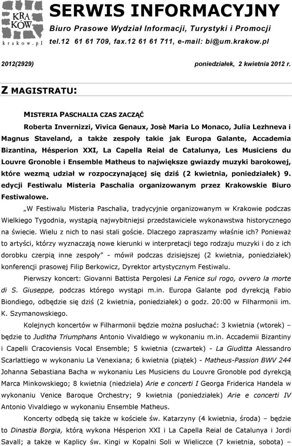 Hésperion XXI, La Capella Reial de Catalunya, Les Musiciens du Louvre Gronoble i Ensemble Matheus to największe gwiazdy muzyki barokowej, które wezmą udział w rozpoczynającej się dziś (2 kwietnia,