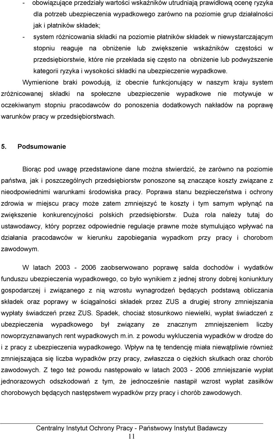 obniżenie lub podwyższenie kategorii ryzyka i wysokości składki na ubezpieczenie wypadkowe.