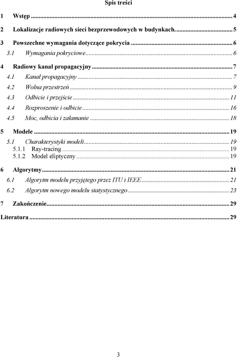 ..6 4.5 Moc, odc złmne...8 5 Modele...9 5. Chrkterystyk model...9 5.. Ry-trcng...9 5.. Model elptyczny...9 6 