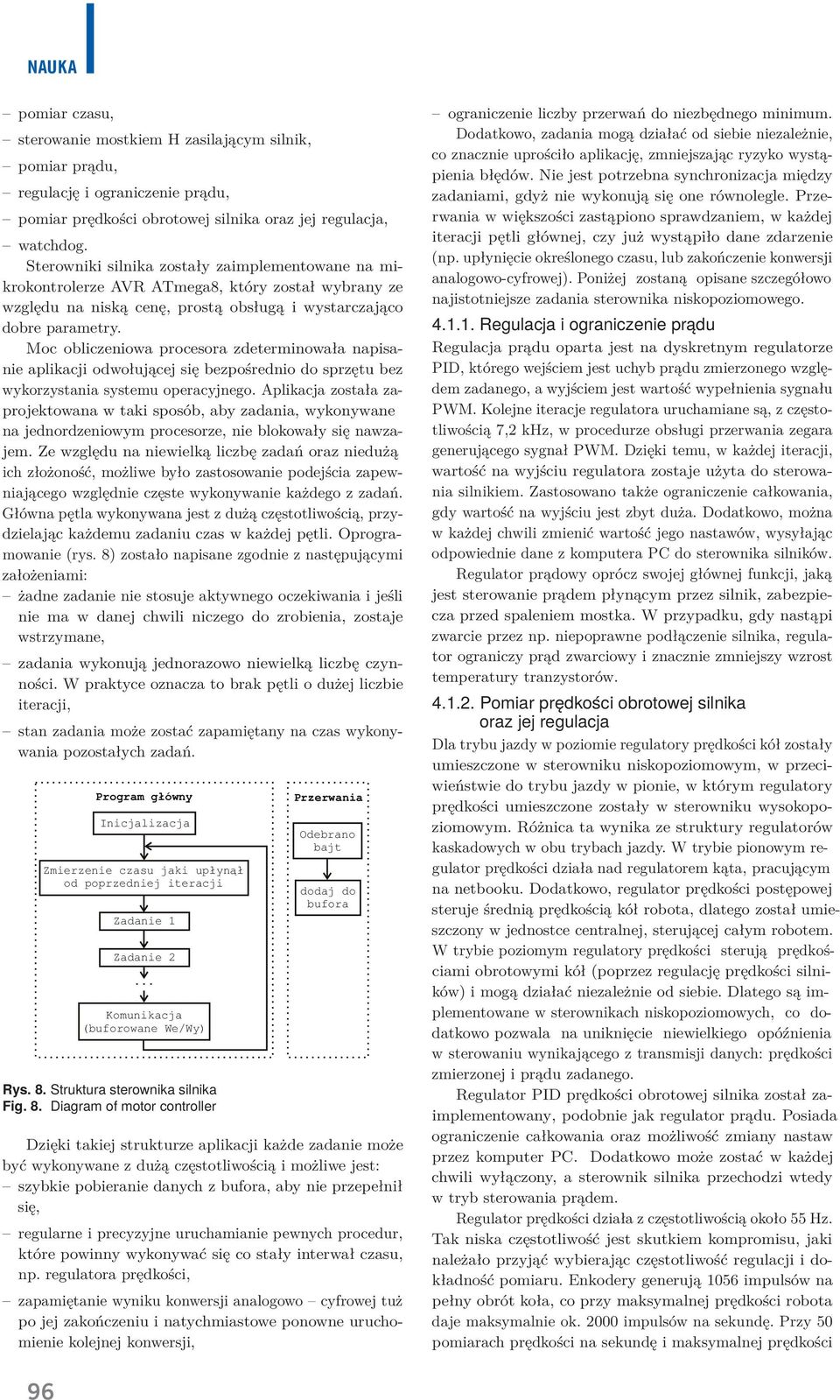 Moc obliczeiowa procesora zdetermiowała apisaie aplikacji odwołującej się bezpośredio do sprzętu bez wykorzystaia systemu operacyjego.