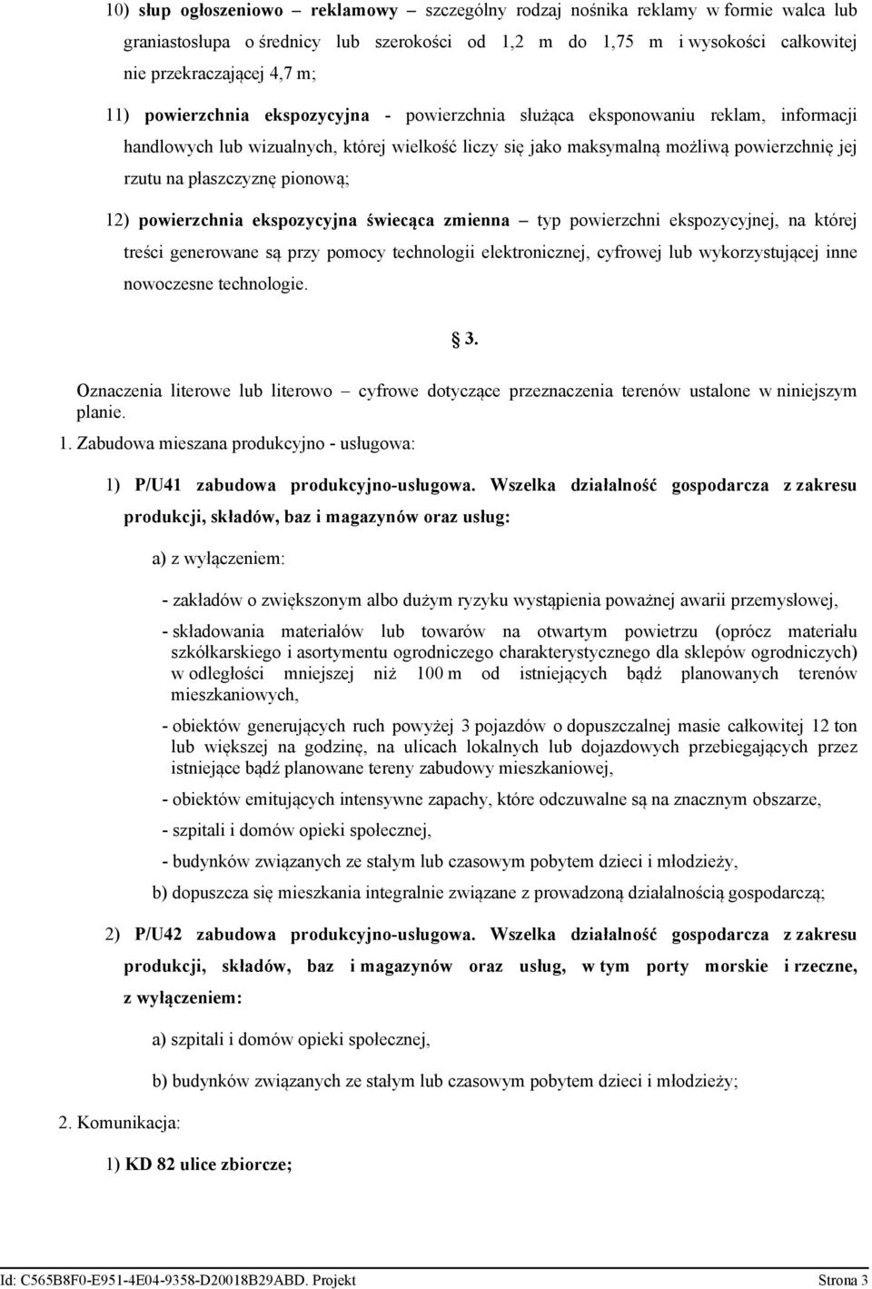 pionową; 12) powierzchnia ekspozycyjna świecąca zmienna typ powierzchni ekspozycyjnej, na której treści generowane są przy pomocy technologii elektronicznej, cyfrowej lub wykorzystującej inne