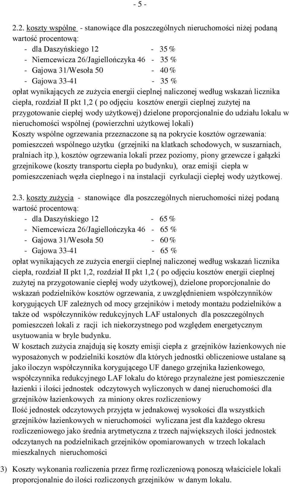 33-41 - 35 % opłat wynikających ze zużycia energii cieplnej naliczonej według wskazań licznika ciepła, rozdział II pkt 1,2 ( po odjęciu kosztów energii cieplnej zużytej na przygotowanie ciepłej wody