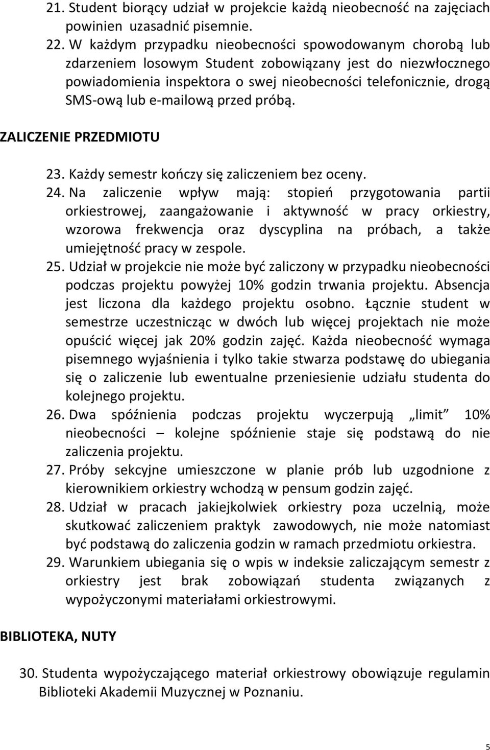 e-mailową przed próbą. ZALICZENIE PRZEDMIOTU 23. Każdy semestr kończy się zaliczeniem bez oceny. 24.