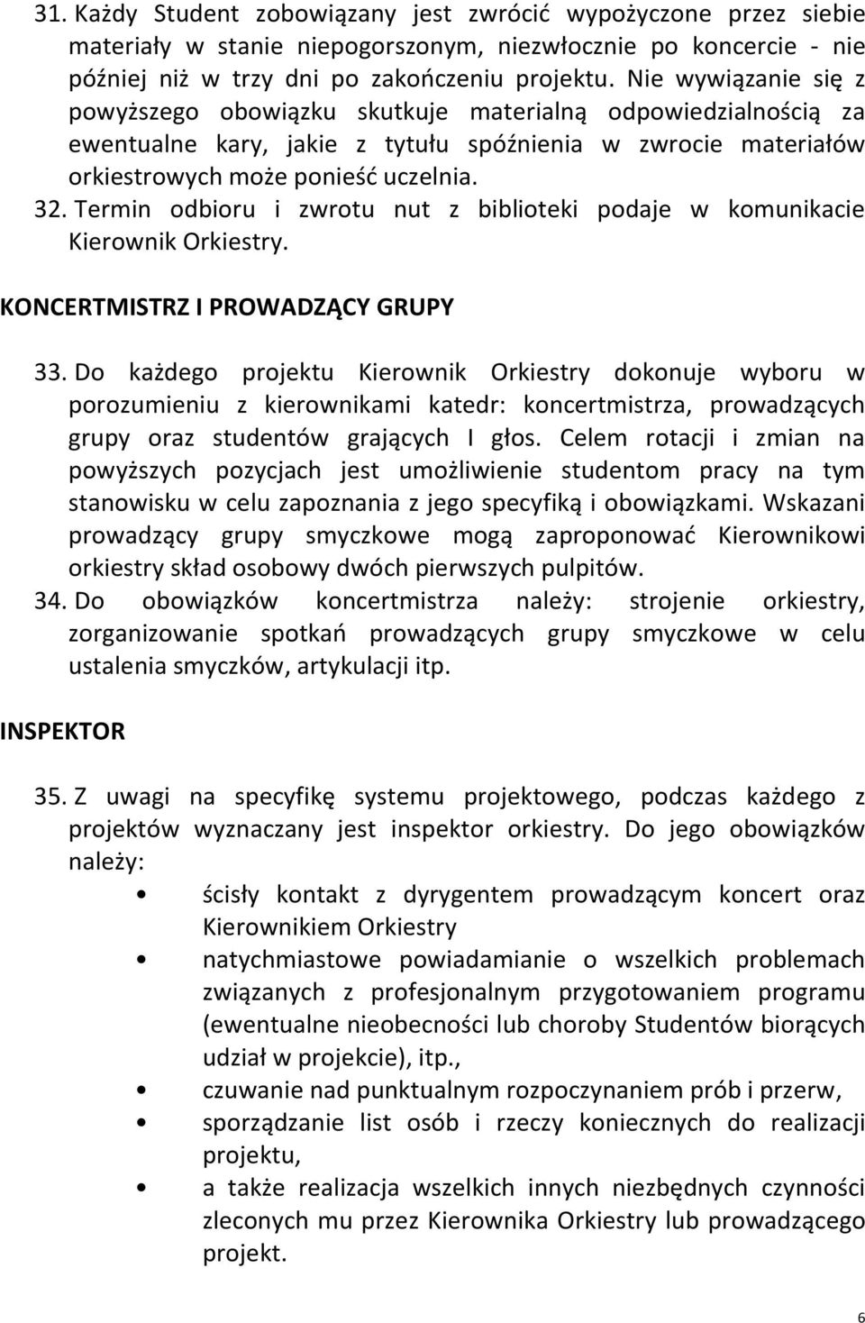 Termin odbioru i zwrotu nut z biblioteki podaje w komunikacie Kierownik Orkiestry. KONCERTMISTRZ I PROWADZĄCY GRUPY 33.