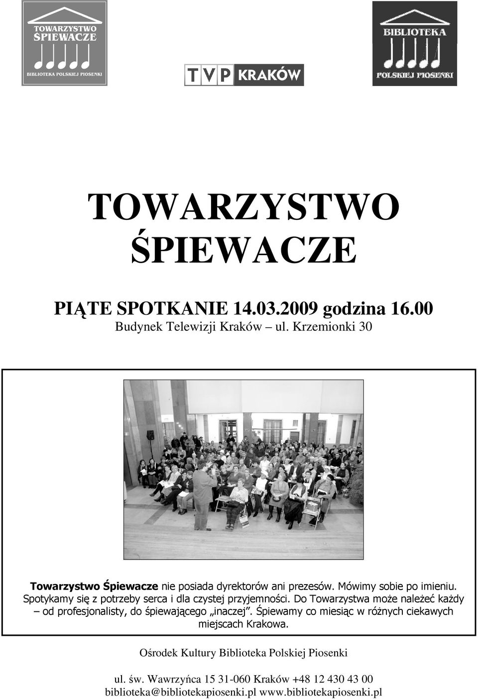 Spotykamy się z potrzeby serca i dla czystej przyjemności.